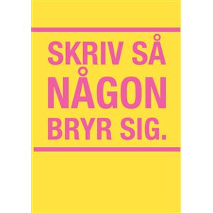Skriv så någon bryr sig Skriv så någon bryr sig