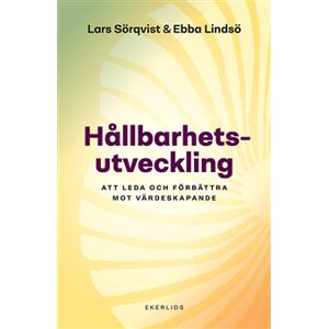 Hållbarhetsutveckling: Att leda och förbättra mot värdeskapande Hållbarhetsutveckling: Att leda och förbättra mot värdeskapande