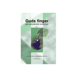 Guds finger på västerländsk kristenhet. Del 1 : en bok om omvändelse och tro Guds finger på västerländsk kristenhet. Del 1 : en bok om omvändelse och tro