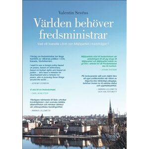 Världen behöver fredsministrar : vad vill Isabella Lövin och Miljöpartiet i fredsfrågan? Världen behöver fredsministrar : vad vill Isabella Lövin och Miljöpartiet i fredsfrågan?
