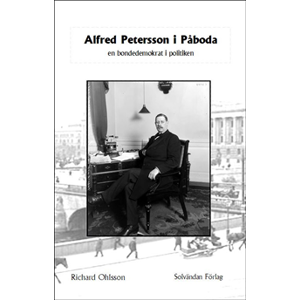Alfred Petersson i Påboda : en bondedemokrat i politiken Alfred Petersson i Påboda : en bondedemokrat i politiken
