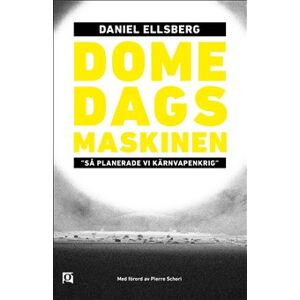 Domedagsmaskinen. "Så planerade vi kärnvapenkrig." Domedagsmaskinen. "Så planerade vi kärnvapenkrig."