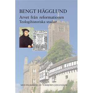 Arvet från reformationen : teologihistoriska studier. Arvet från reformationen : teologihistoriska studier.