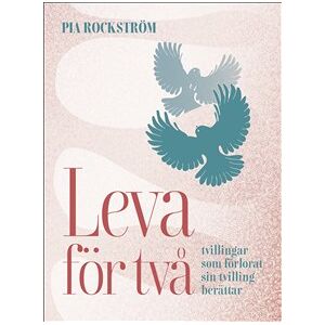 Leva för två - tvillingar som förlorat sin tvilling berättar Leva för två - tvillingar som förlorat sin tvilling berättar