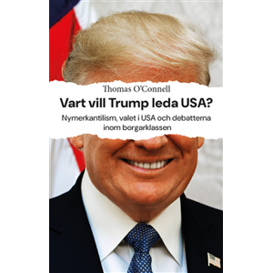Vart vill Trump leda USA? Vart vill Trump leda USA?