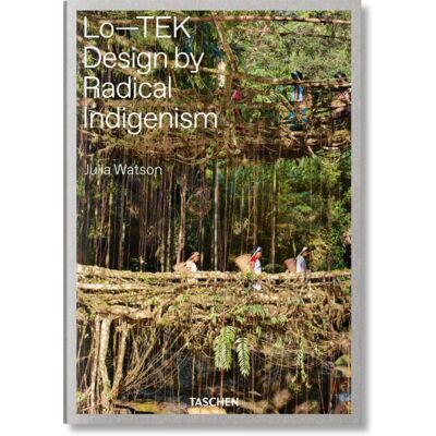 Julia Watson. Lo—TEK. Design by Radical Indigenism Julia Watson. Lo—TEK. Design by Radical Indigenism