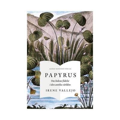 Papyrus : om bokens födelse i den antika världen Papyrus : om bokens födelse i den antika världen