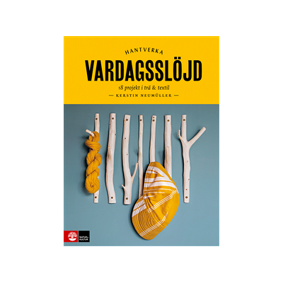 Vardagsslöjd : 18 projekt i trä och textil Vardagsslöjd : 18 projekt i trä och textil