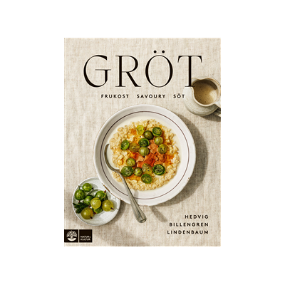 Gröt : frukost, savoury & söt Gröt : frukost, savoury & söt