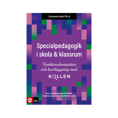 Lärarens bok Fk-6 Specialpedagogik i skola och klassrum : funktionskompetens och kartläggning med Kollen Lärarens bok Fk-6 Specialpedagogik i skola och klassrum : funktionskompetens och kartläggning med Kollen