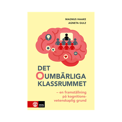 Det oumbärliga klassrummet : en framställning på kognitionsvetenskaplig grund Det oumbärliga klassrummet : en framställning på kognitionsvetenskaplig grund