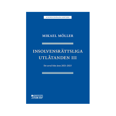 Insolvensrättsliga utlåtanden III : ett urval från åren 2021-2025 Insolvensrättsliga utlåtanden III : ett urval från åren 2021-2025