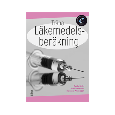 Träna läkemedelsberäkning, bok med eLabb Träna läkemedelsberäkning, bok med eLabb