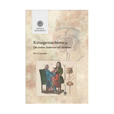 Kirurgernas historia: Om badare, barberare och fältskärer Kirurgernas historia: Om badare, barberare och fältskärer