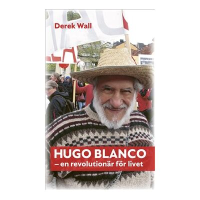 Hugo Blanco : en revolutionär för livet Hugo Blanco : en revolutionär för livet