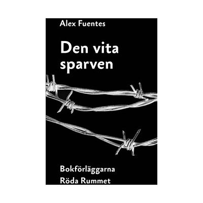 Den vita sparven : en berättelse från Pinochets Chile Den vita sparven : en berättelse från Pinochets Chile