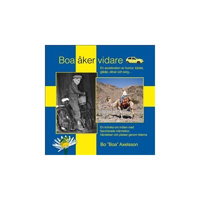 Boa åker vidare : en acceleration av humor, kärlek, glädje, allvar och sorg... Boa åker vidare : en acceleration av humor, kärlek, glädje, allvar och sorg...