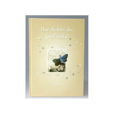 Har du hört din fjäril viska? Har du hört din fjäril viska?