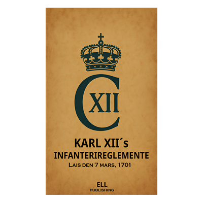 Karl XII´s infanterireglemente 1701 Karl XII´s infanterireglemente 1701