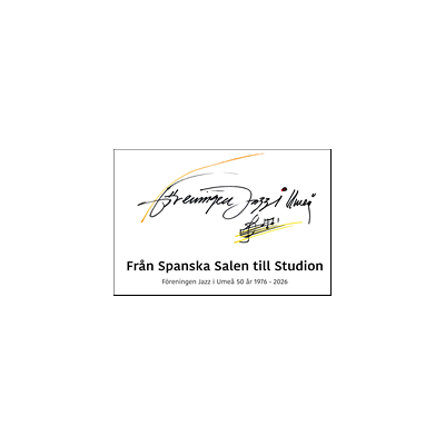 Från Spanska Salen till Studion : Föreningen Jazz i Umeå 50 år 1976-2026 Från Spanska Salen till Studion : Föreningen Jazz i Umeå 50 år 1976-2026