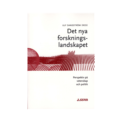 Det nya forskningslandskapet : Perspektiv på vetenskap och politik Det nya forskningslandskapet : Perspektiv på vetenskap och politik