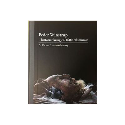 Peder Winstrup - historier kring en 1600-talsmumie Peder Winstrup - historier kring en 1600-talsmumie
