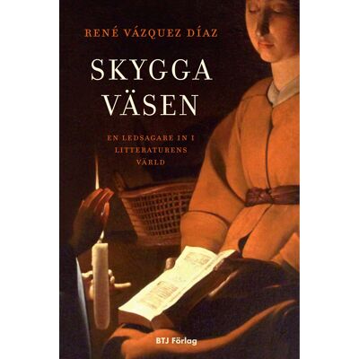 Skygga väsen : en ledsagare in i litteraturens värld Skygga väsen : en ledsagare in i litteraturens värld