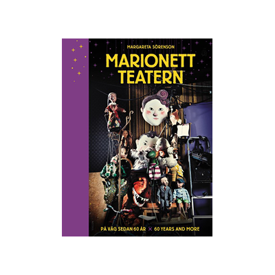 Marionetteatern : på väg sedan 60 år / Marionetteatern : 60 years and more Marionetteatern : på väg sedan 60 år / Marionetteatern : 60 years and more