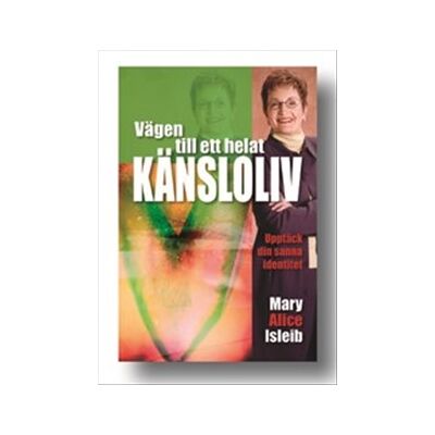 Vägen till ett helat känsloliv Vägen till ett helat känsloliv