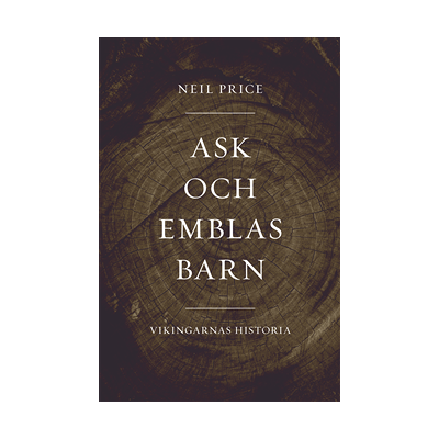 Ask och Emblas barn. Vikingarnas historia Ask och Emblas barn. Vikingarnas historia