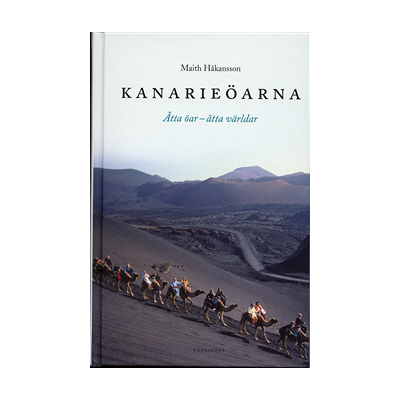 Kanarieöarna : åtta öar - åtta världar Kanarieöarna : åtta öar - åtta världar