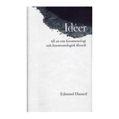 Idéer till en ren fenomenologi och fenomenologisk filosofi Idéer till en ren fenomenologi och fenomenologisk filosofi