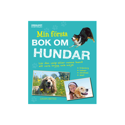 Min första bok om hundar : lär din valp eller vuxna hund att vara trygg och nöjd Min första bok om hundar : lär din valp eller vuxna hund att vara trygg och nöjd