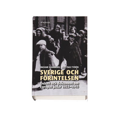 Sverige och förintelsen : debatt och dokument om Europas judar 1933-1945 Sverige och förintelsen : debatt och dokument om Europas judar 1933-1945