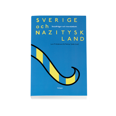Sverige och Nazityskland : skuldfrågor och moraldebatt Sverige och Nazityskland : skuldfrågor och moraldebatt