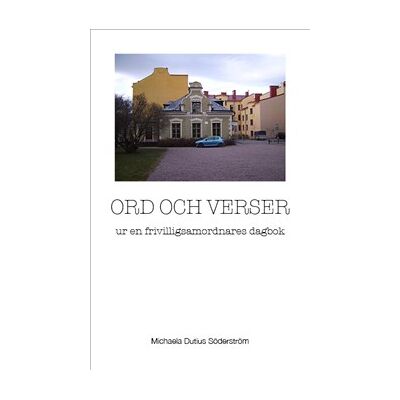 Ord och verser ur en frivilligsamordnares dagbok Ord och verser ur en frivilligsamordnares dagbok