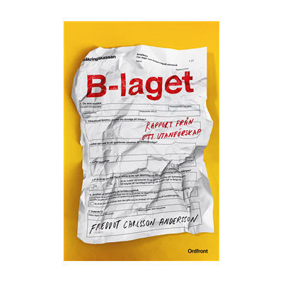 B-laget : rapport från ett utanförskap B-laget : rapport från ett utanförskap