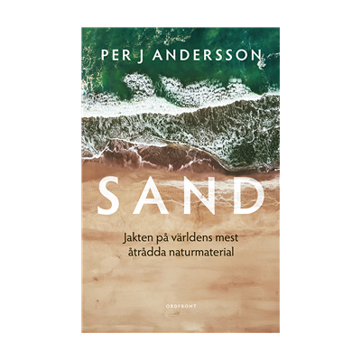 Sand : jakten på råvaran som formar vår värld Sand : jakten på råvaran som formar vår värld