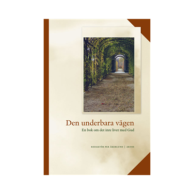 Den underbara vägen : en bok om det inre livet med Gud Den underbara vägen : en bok om det inre livet med Gud