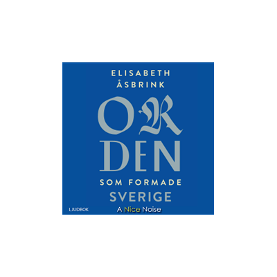 Orden som formade Sverige Orden som formade Sverige