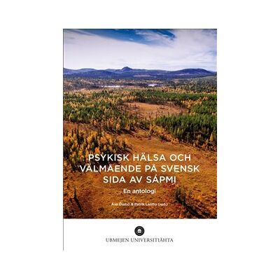 Psykisk hälsa och välmående på svensk sida av Sápmi Psykisk hälsa och välmående på svensk sida av Sápmi