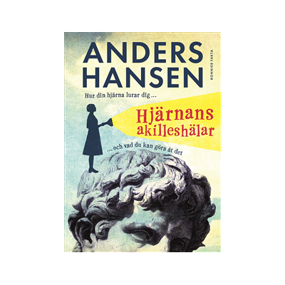 Hjärnans akilleshälar : hur din hjärna lurar dig, och vad du kan göra åt det Hjärnans akilleshälar : hur din hjärna lurar dig, och vad du kan göra åt det