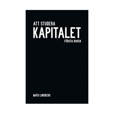 Att studera Kapitalet : första boken. Kommentar och studiehandledning Att studera Kapitalet : första boken. Kommentar och studiehandledning