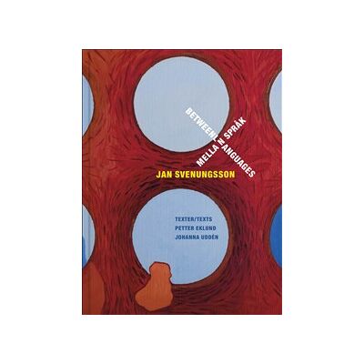 Jan Svenungsson : mellan språk / between languages Jan Svenungsson : mellan språk / between languages