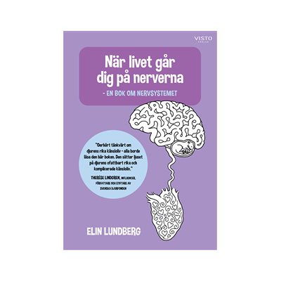 När livet går dig på nerverna : en bok om nervsystemet När livet går dig på nerverna : en bok om nervsystemet