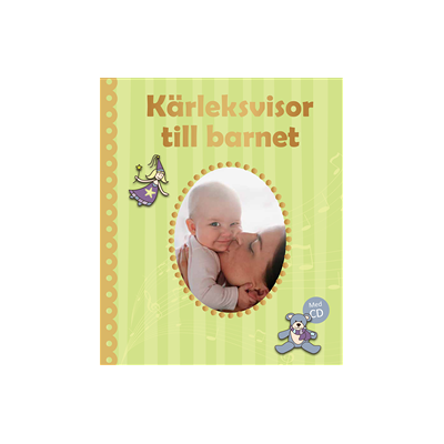 Kärleksvisor till barnet inkl cd Kärleksvisor till barnet inkl cd