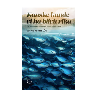 Kanske kunde vi ha blivit rika: En bok om misslyckade entreprenörsskap Kanske kunde vi ha blivit rika: En bok om misslyckade entreprenörsskap