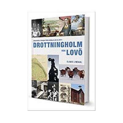 Drottningholm och Lovö : ett porträtt av Sveriges första världsarv och en unik ö Drottningholm och Lovö : ett porträtt av Sveriges första världsarv och en unik ö