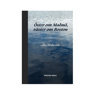 Öster om Malmö, väster om Boston : en reseberättelse Öster om Malmö, väster om Boston : en reseberättelse
