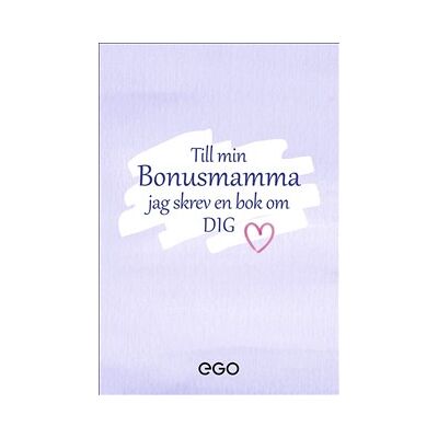 Till min bonusmamma - jag skrev en bok om dig Till min bonusmamma - jag skrev en bok om dig